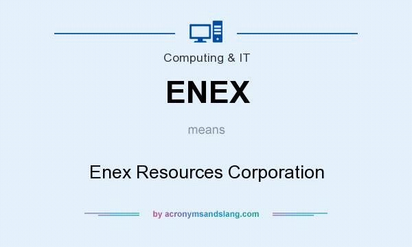 What does ENEX mean? It stands for Enex Resources Corporation