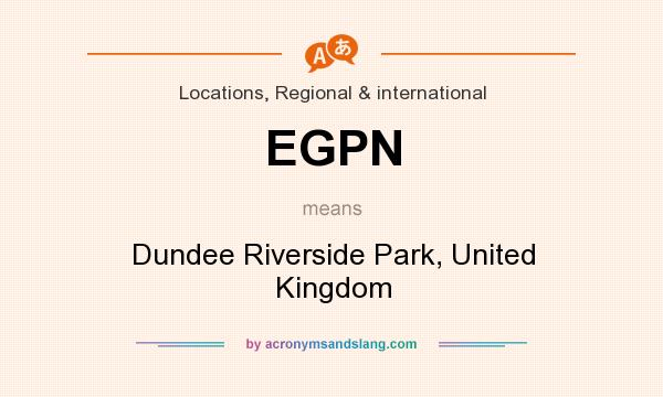 What does EGPN mean? It stands for Dundee Riverside Park, United Kingdom