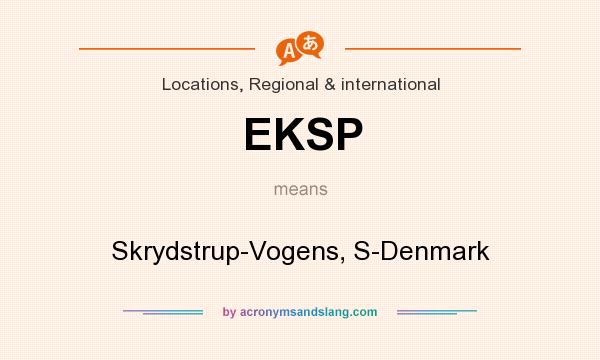 What does EKSP mean? It stands for Skrydstrup-Vogens, S-Denmark