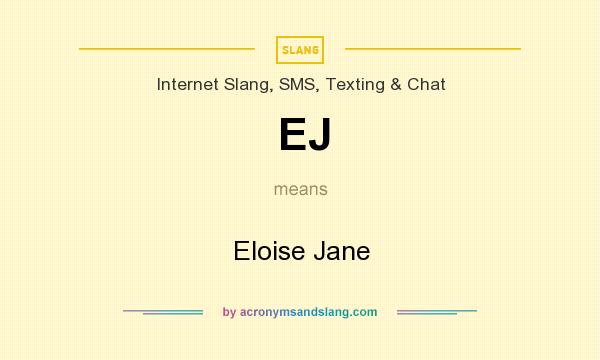 What does EJ mean? It stands for Eloise Jane