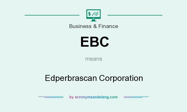 What does EBC mean? It stands for Edperbrascan Corporation