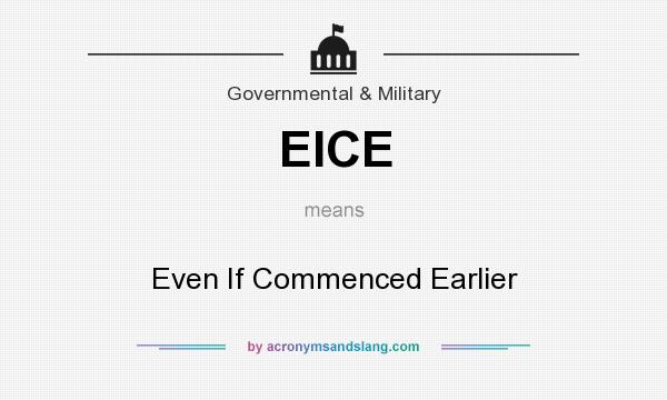 What does EICE mean? It stands for Even If Commenced Earlier