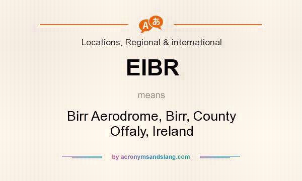 What does EIBR mean? It stands for Birr Aerodrome, Birr, County Offaly, Ireland