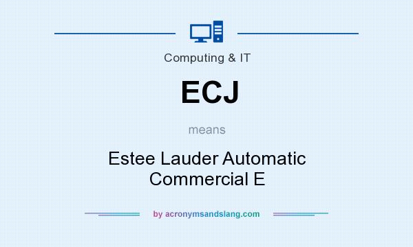 What does ECJ mean? It stands for Estee Lauder Automatic Commercial E