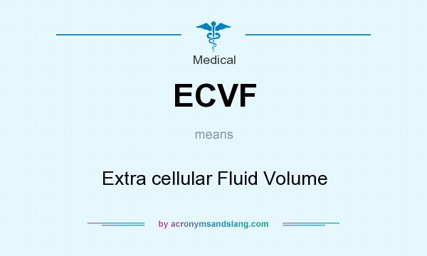 What does ECVF mean? It stands for Extra cellular Fluid Volume