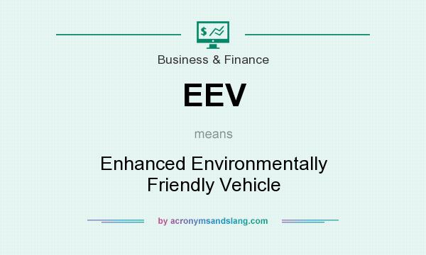 What does EEV mean? It stands for Enhanced Environmentally Friendly Vehicle