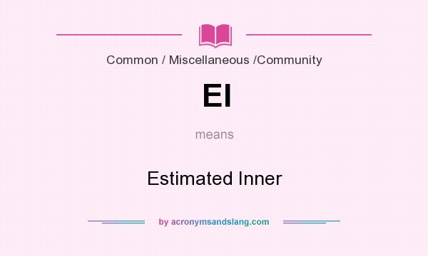 What does EI mean? It stands for Estimated Inner