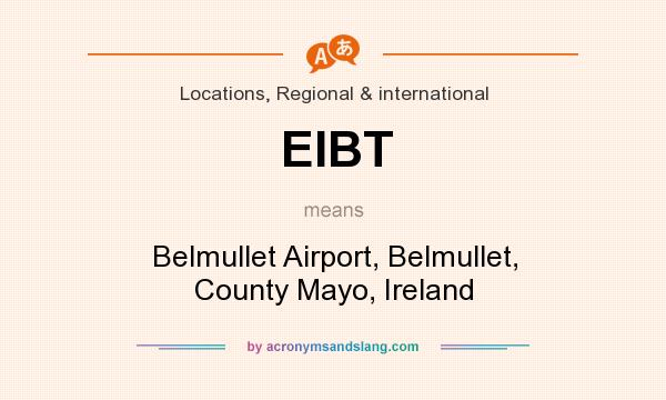 What does EIBT mean? It stands for Belmullet Airport, Belmullet, County Mayo, Ireland