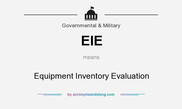 What does EIE mean? It stands for Equipment Inventory Evaluation