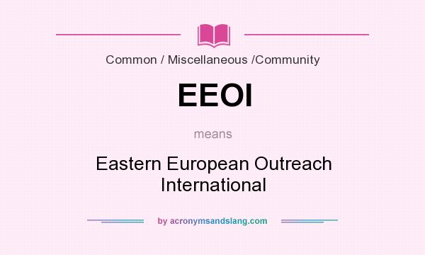 What does EEOI mean? It stands for Eastern European Outreach International