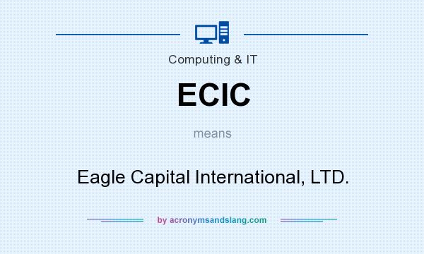 What does ECIC mean? It stands for Eagle Capital International, LTD.