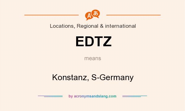 What does EDTZ mean? It stands for Konstanz, S-Germany