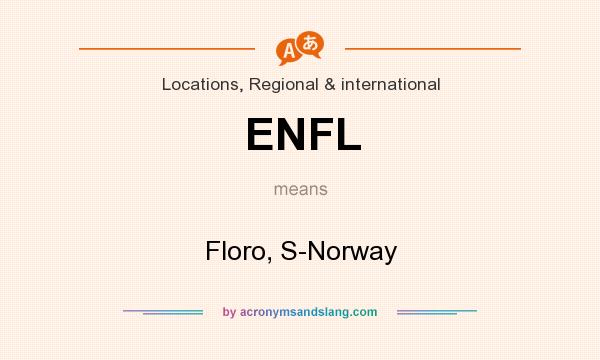What does ENFL mean? It stands for Floro, S-Norway