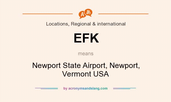 What does EFK mean? It stands for Newport State Airport, Newport, Vermont USA
