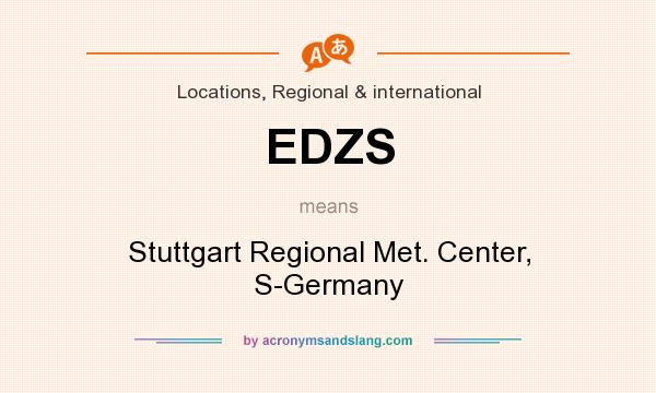 What does EDZS mean? It stands for Stuttgart Regional Met. Center, S-Germany