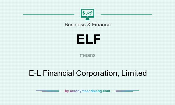 What does ELF mean? It stands for E-L Financial Corporation, Limited