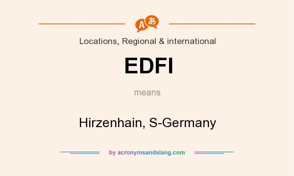 What does EDFI mean? It stands for Hirzenhain, S-Germany