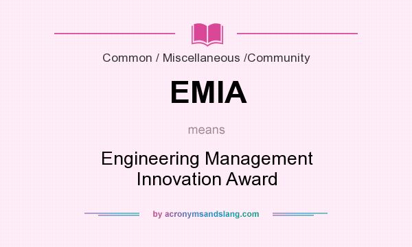 What does EMIA mean? It stands for Engineering Management Innovation Award