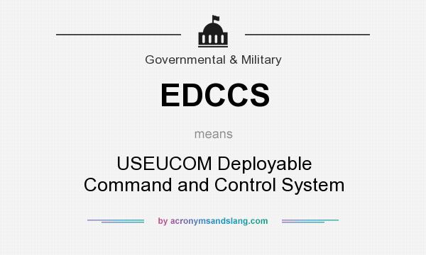 What does EDCCS mean? It stands for USEUCOM Deployable Command and Control System