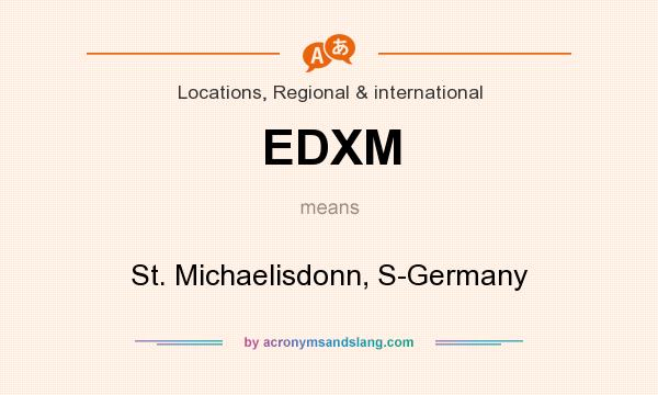 What does EDXM mean? It stands for St. Michaelisdonn, S-Germany