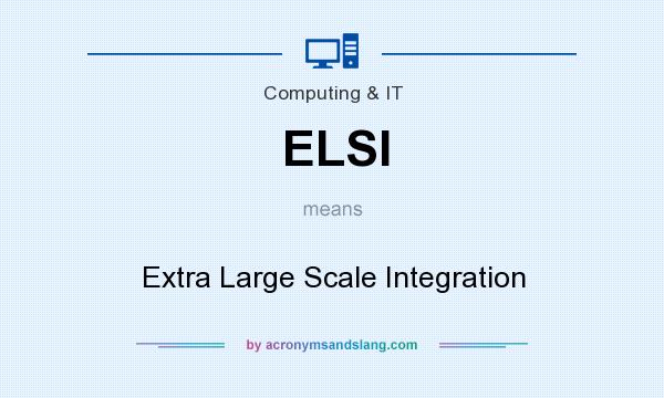 What does ELSI mean? It stands for Extra Large Scale Integration