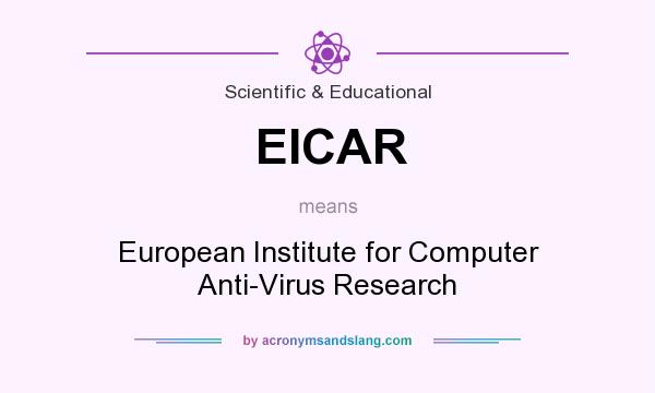 What does EICAR mean? It stands for European Institute for Computer Anti-Virus Research