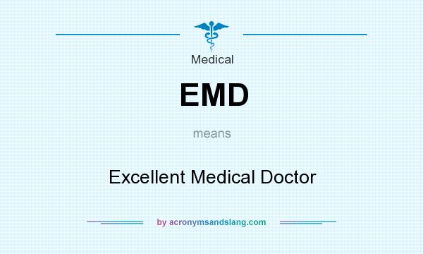 What does EMD mean? It stands for Excellent Medical Doctor