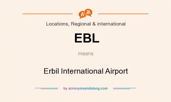 What does EBL mean? It stands for Erbil International Airport