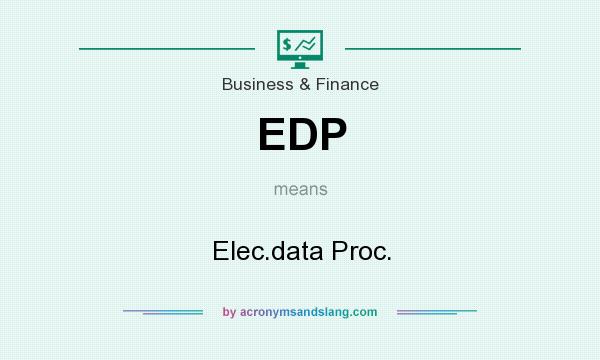 What does EDP mean? It stands for Elec.data Proc.