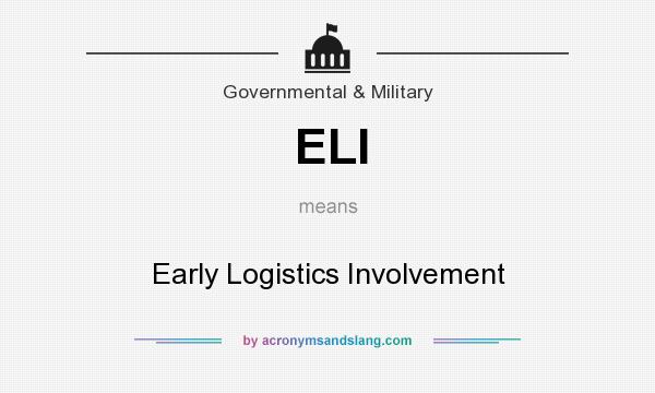 What does ELI mean? It stands for Early Logistics Involvement