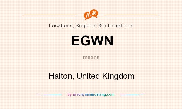 What does EGWN mean? It stands for Halton, United Kingdom