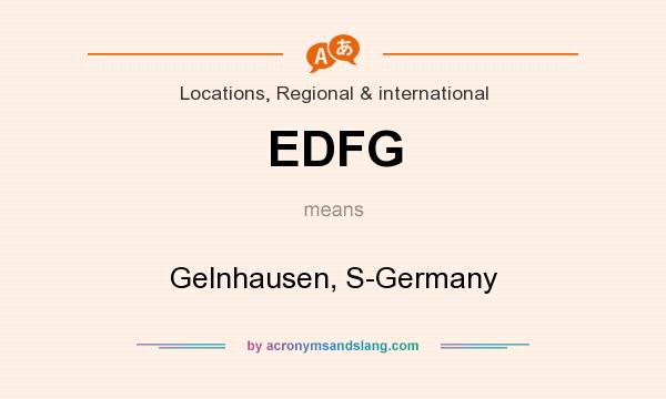 What does EDFG mean? It stands for Gelnhausen, S-Germany