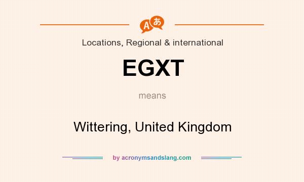 What does EGXT mean? It stands for Wittering, United Kingdom