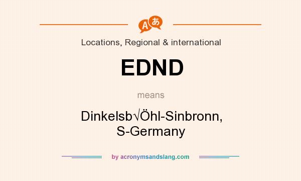 What does EDND mean? It stands for Dinkelsb√Öhl-Sinbronn, S-Germany
