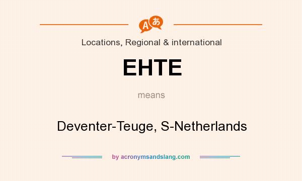 What does EHTE mean? It stands for Deventer-Teuge, S-Netherlands