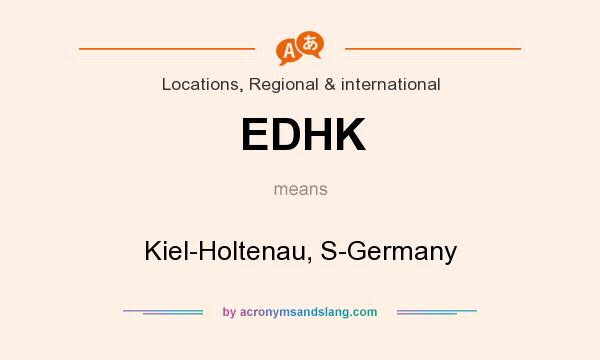 What does EDHK mean? It stands for Kiel-Holtenau, S-Germany