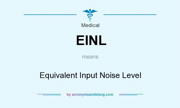 What does EINL mean? It stands for Equivalent Input Noise Level