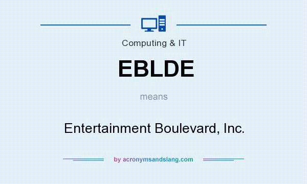 What does EBLDE mean? It stands for Entertainment Boulevard, Inc.