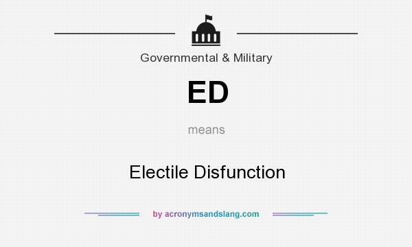 What does ED mean? It stands for Electile Disfunction