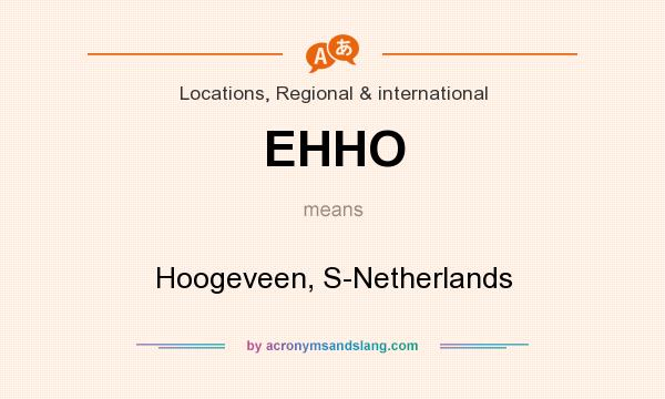 What does EHHO mean? It stands for Hoogeveen, S-Netherlands