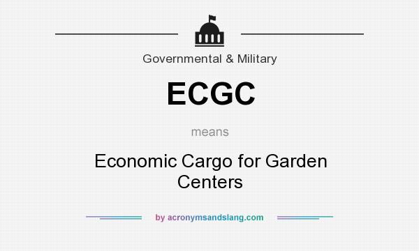 What does ECGC mean? It stands for Economic Cargo for Garden Centers