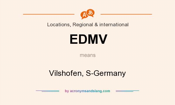 What does EDMV mean? It stands for Vilshofen, S-Germany