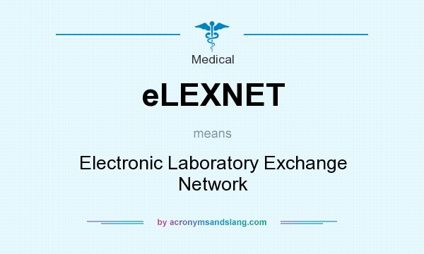 What does eLEXNET mean? It stands for Electronic Laboratory Exchange Network