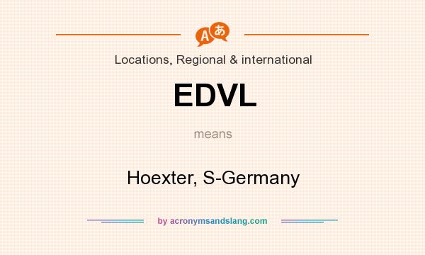 What does EDVL mean? It stands for Hoexter, S-Germany