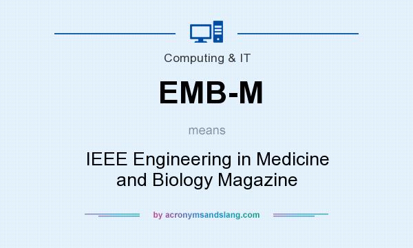 What does EMB-M mean? It stands for IEEE Engineering in Medicine and Biology Magazine