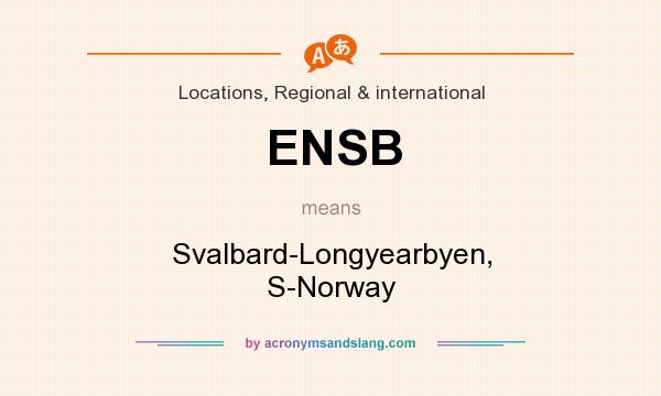 What does ENSB mean? It stands for Svalbard-Longyearbyen, S-Norway