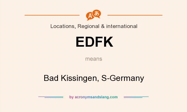 What does EDFK mean? It stands for Bad Kissingen, S-Germany