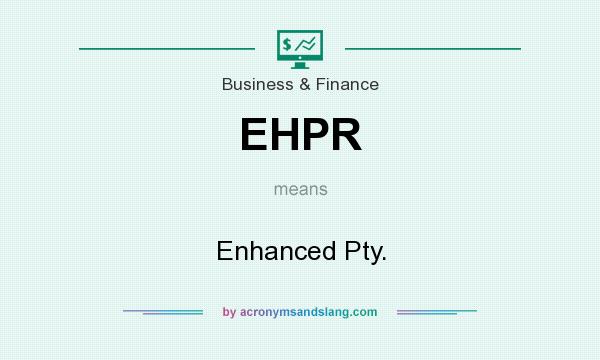 What does EHPR mean? It stands for Enhanced Pty.