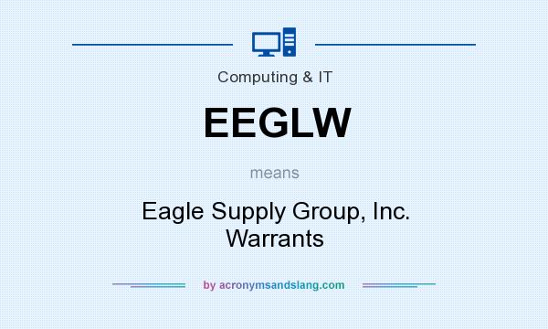 What does EEGLW mean? It stands for Eagle Supply Group, Inc. Warrants
