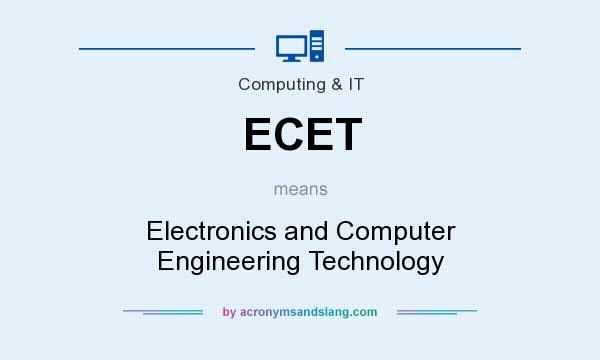 What does ECET mean? It stands for Electronics and Computer Engineering Technology